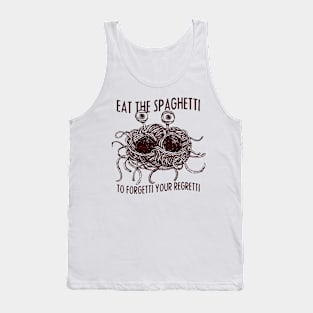 Eat the Spaghetti to Forgetti Your Regretti Tank Top